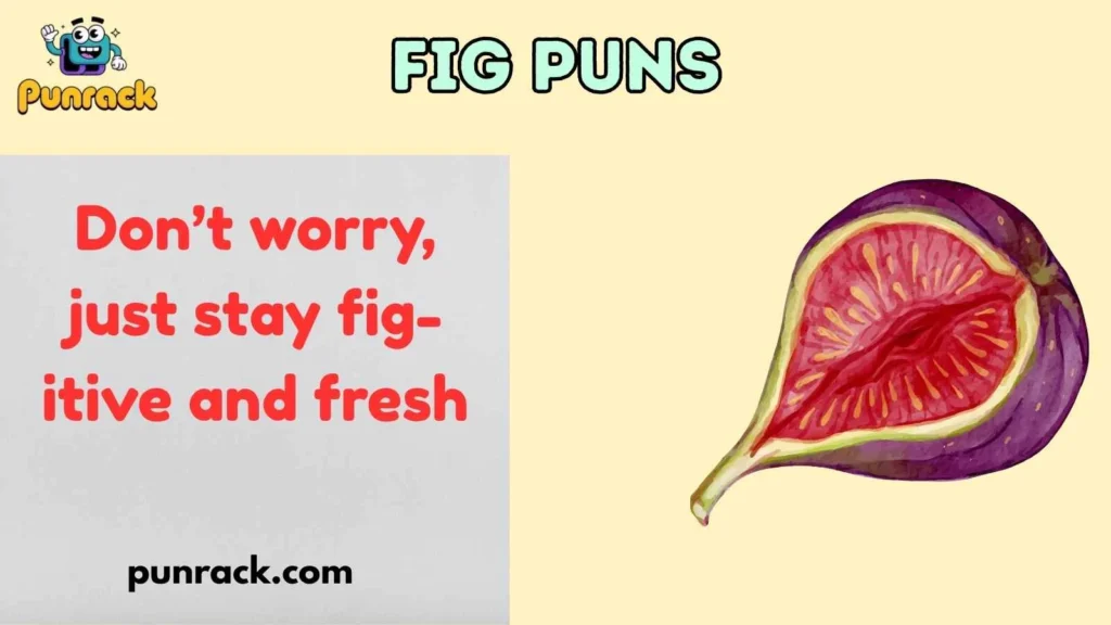Fig Puns